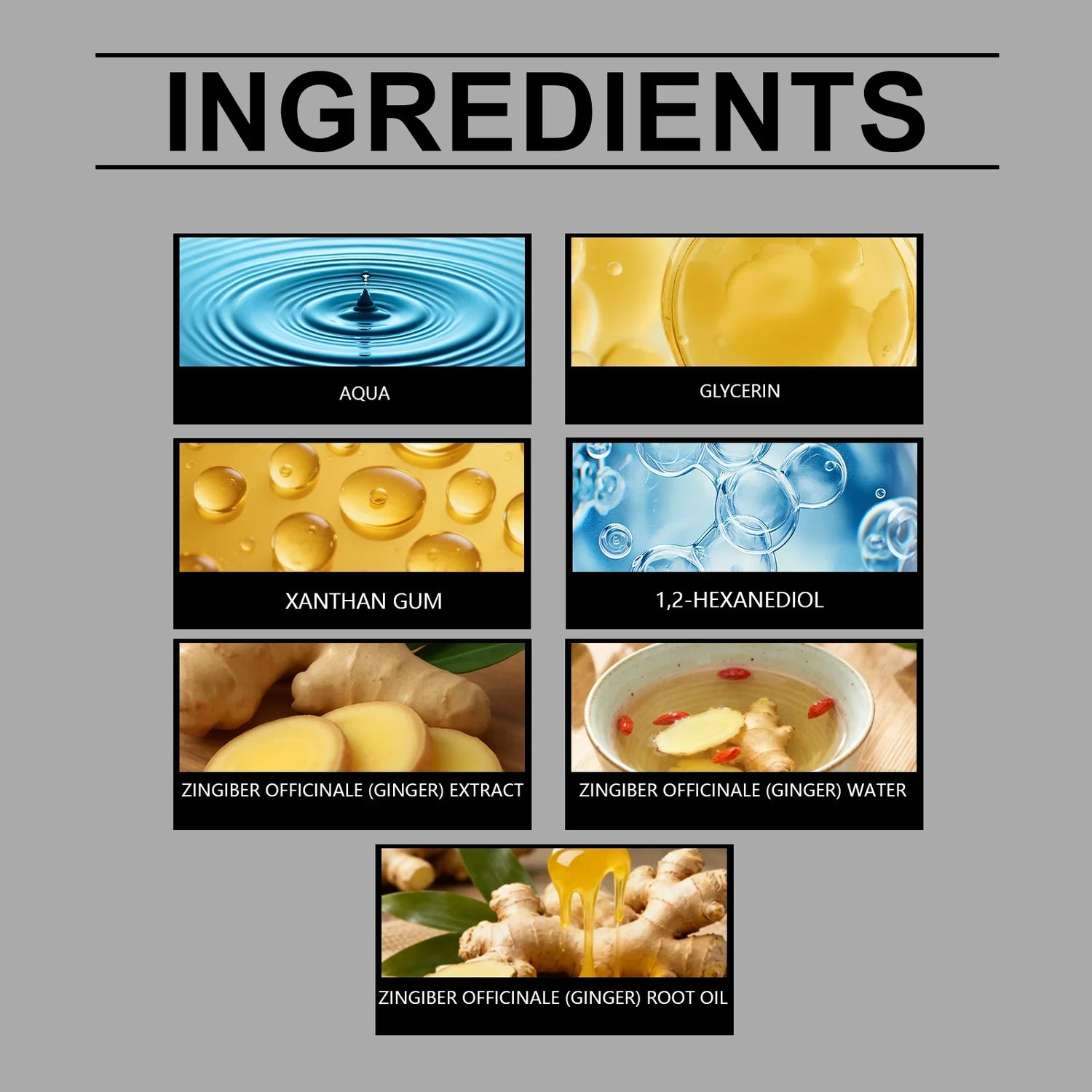 Collage of skincare ingredients including water, glycerin, xanthan gum, hexanediol, and ginger root extract, water, and oil.
